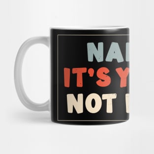 Nah It's You Not Me Anti Valentines Day Humor Mug